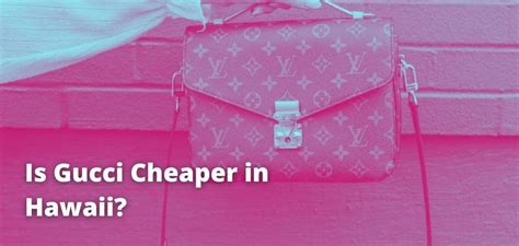 is gucci cheaper in hawaii|gucci stores in hawaii.